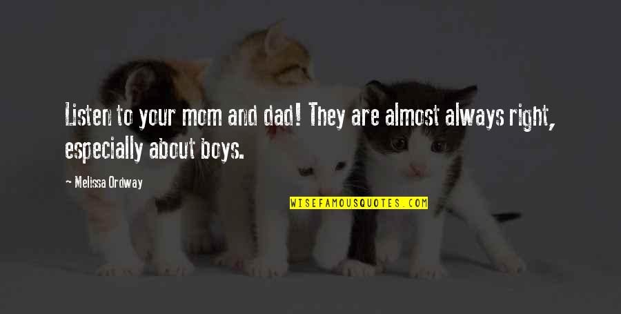Your Boys Quotes By Melissa Ordway: Listen to your mom and dad! They are