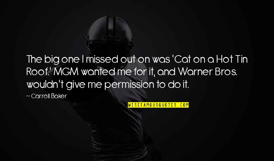 Your Bros Quotes By Carroll Baker: The big one I missed out on was Your Bros Quotes By Carroll Baker: The big one I missed out on was