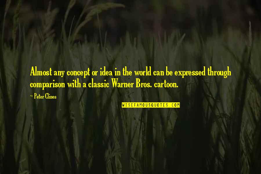Your Bros Quotes By Peter Clines: Almost any concept or idea in the world Your Bros Quotes By Peter Clines: Almost any concept or idea in the world
