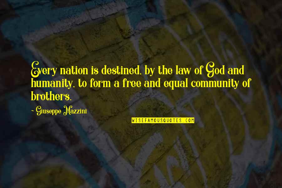 Your Brother In Law Quotes By Giuseppe Mazzini: Every nation is destined, by the law of