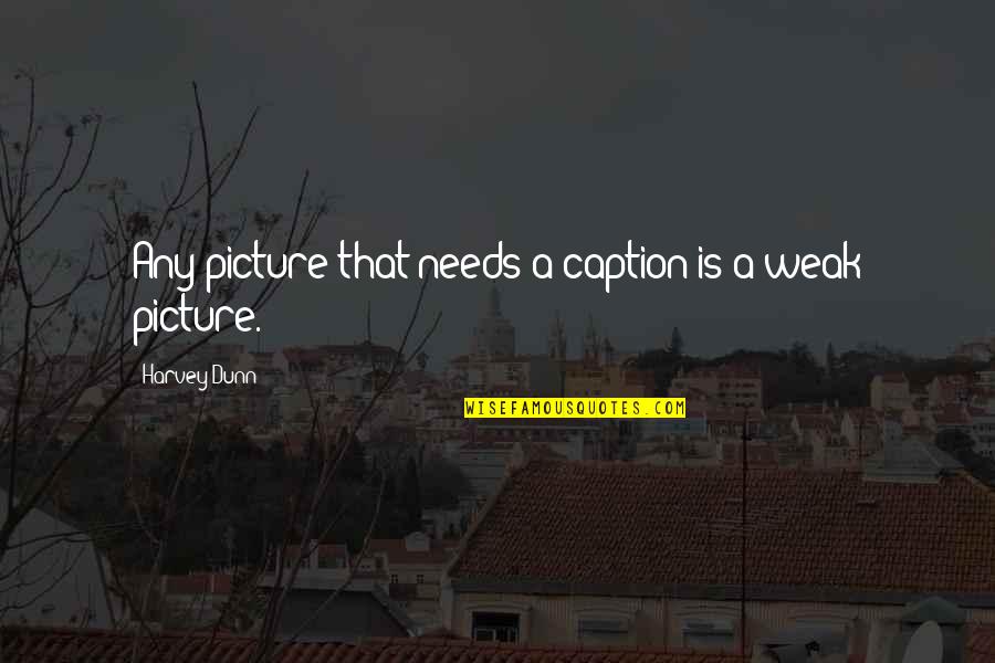 Your Caption Quotes By Harvey Dunn: Any picture that needs a caption is a