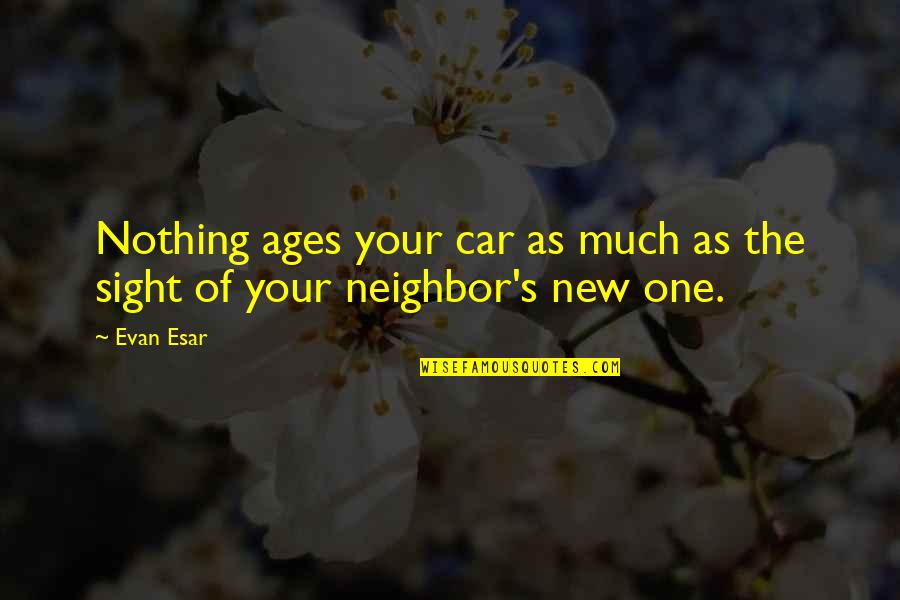 Your Car Quotes By Evan Esar: Nothing ages your car as much as the