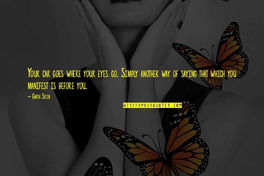 Your Car Quotes By Garth Stein: Your car goes where your eyes go. Simply Your Car Quotes By Garth Stein: Your car goes where your eyes go. Simply