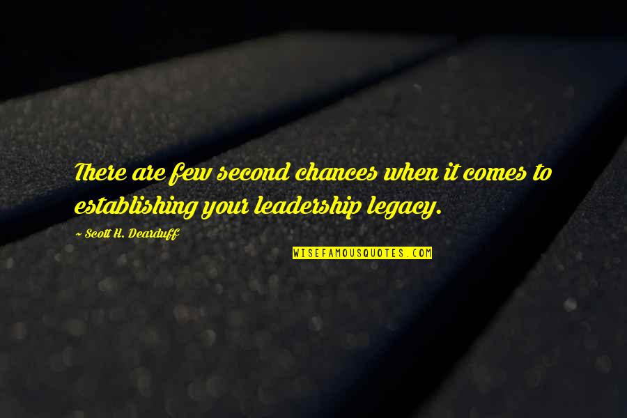 Your Characteristics Quotes By Scott H. Dearduff: There are few second chances when it comes Your Characteristics Quotes By Scott H. Dearduff: There are few second chances when it comes