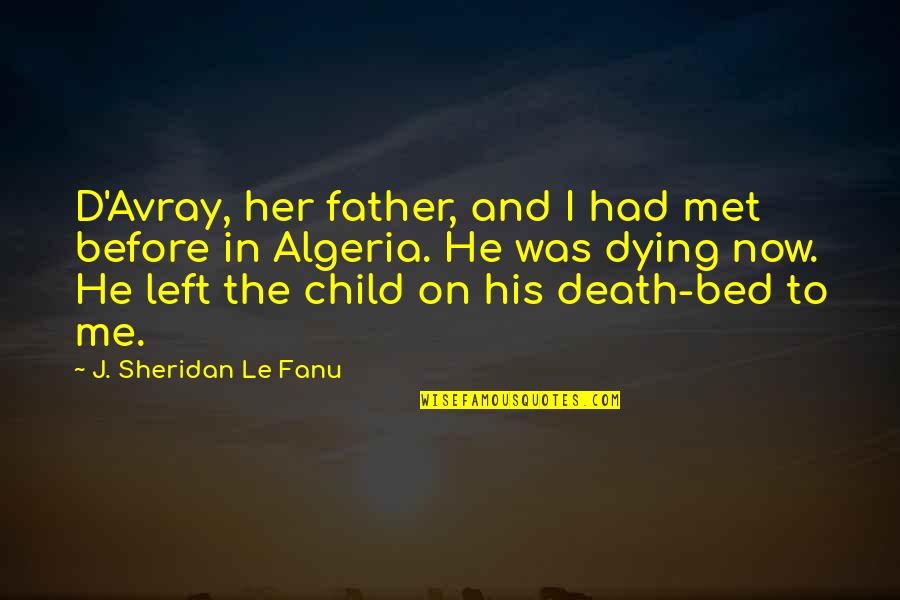 Your Child Dying Quotes By J. Sheridan Le Fanu: D'Avray, her father, and I had met before