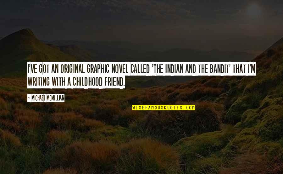 Your Childhood Best Friend Quotes By Michael McMillian: I've got an original graphic novel called 'The