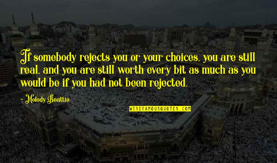 Your Choices Quotes By Melody Beattie: If somebody rejects you or your choices, you
