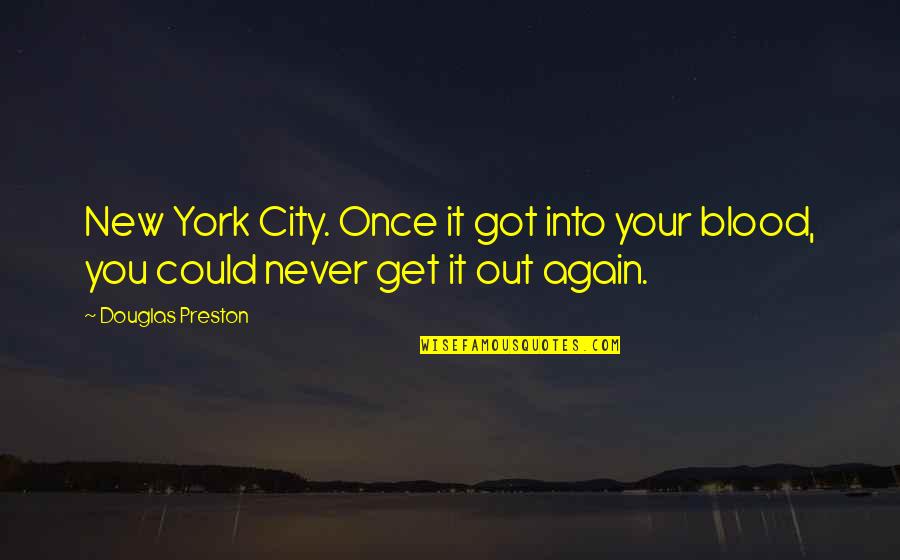 Your City Quotes By Douglas Preston: New York City. Once it got into your
