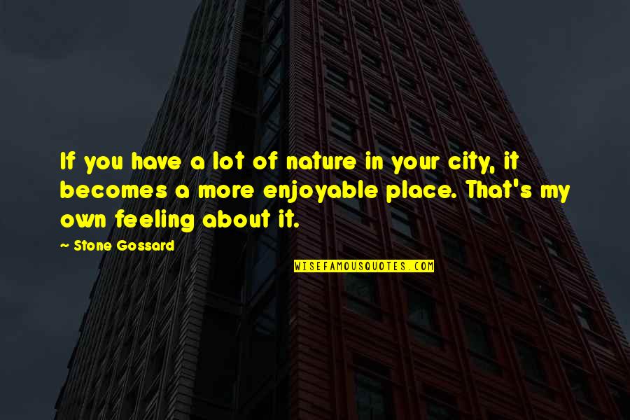 Your City Quotes By Stone Gossard: If you have a lot of nature in