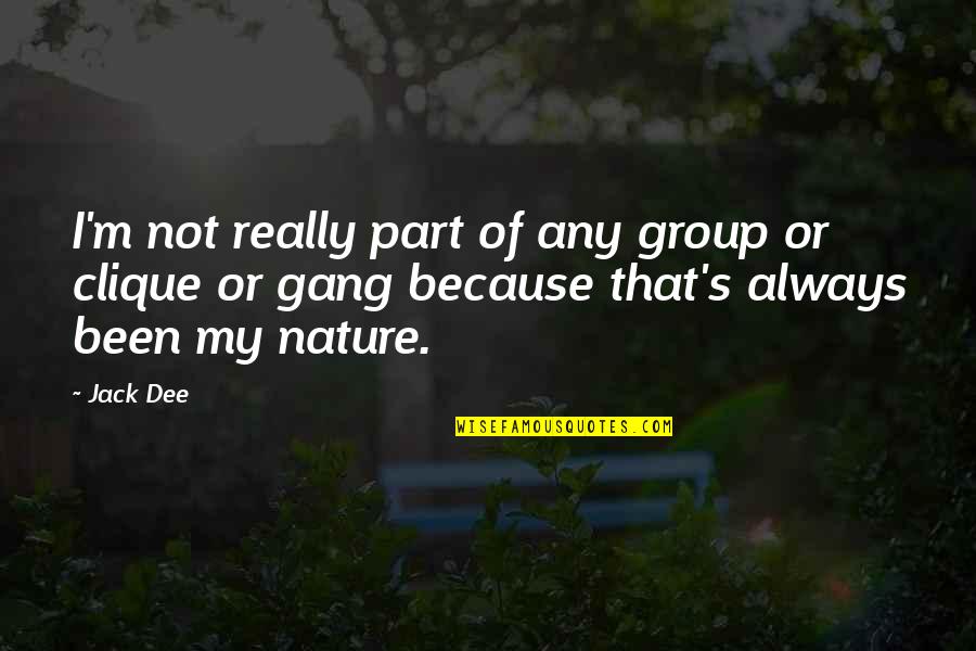 Your Clique Quotes By Jack Dee: I'm not really part of any group or