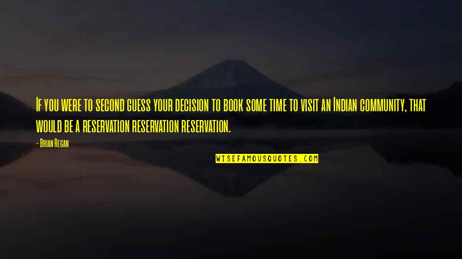 Your Community Quotes By Brian Regan: If you were to second guess your decision Your Community Quotes By Brian Regan: If you were to second guess your decision
