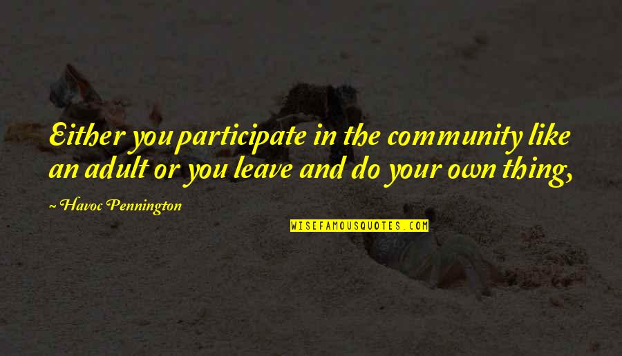 Your Community Quotes By Havoc Pennington: Either you participate in the community like an Your Community Quotes By Havoc Pennington: Either you participate in the community like an