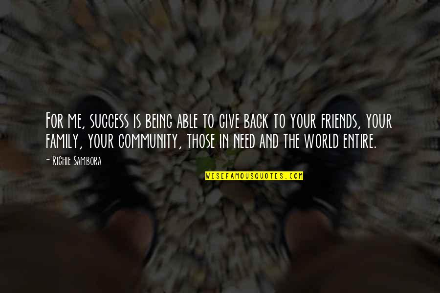 Your Community Quotes By Richie Sambora: For me, success is being able to give Your Community Quotes By Richie Sambora: For me, success is being able to give