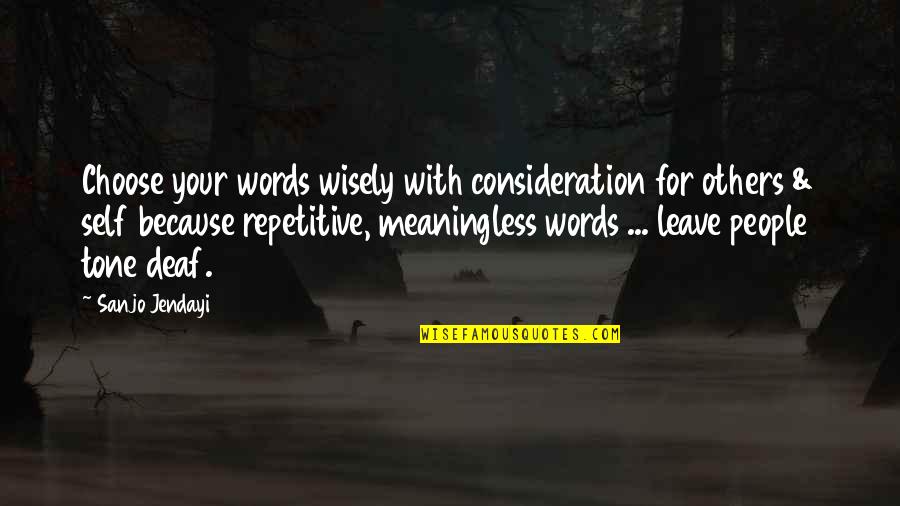 Your Consideration Quotes By Sanjo Jendayi: Choose your words wisely with consideration for others