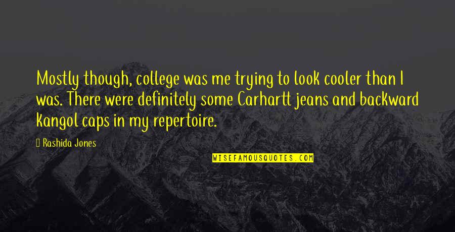 Your Cooler Than Quotes By Rashida Jones: Mostly though, college was me trying to look Your Cooler Than Quotes By Rashida Jones: Mostly though, college was me trying to look