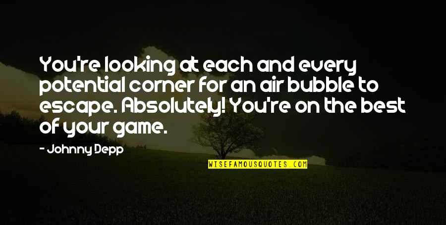 Your Corner Quotes By Johnny Depp: You're looking at each and every potential corner Your Corner Quotes By Johnny Depp: You're looking at each and every potential corner