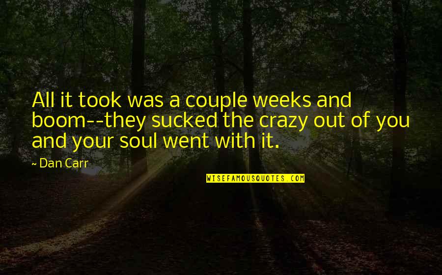 Your Crazy Quotes By Dan Carr: All it took was a couple weeks and Your Crazy Quotes By Dan Carr: All it took was a couple weeks and