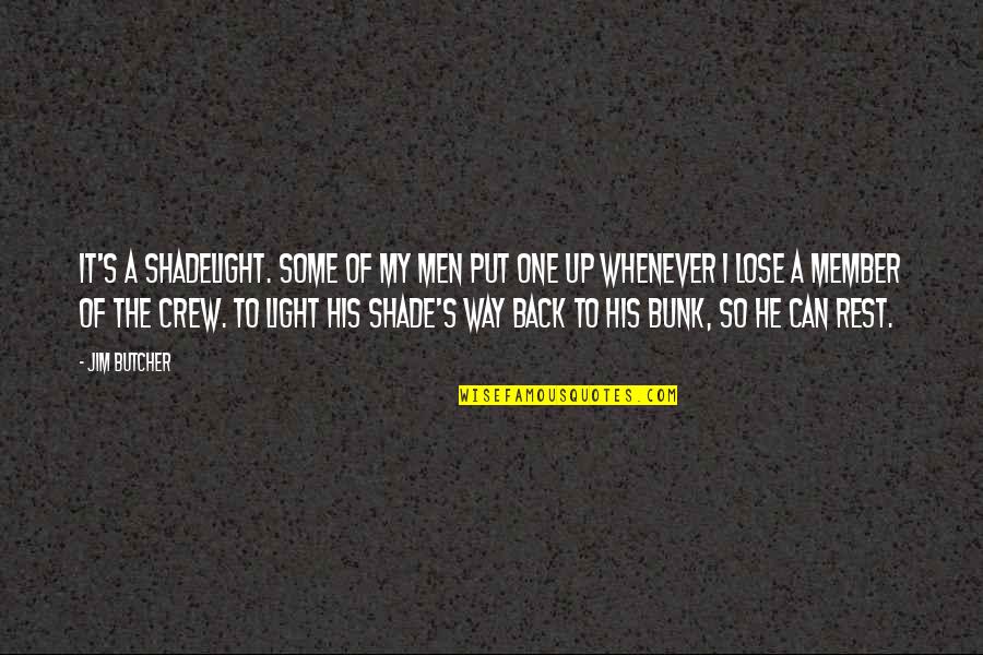 Your Crew Quotes By Jim Butcher: It's a shadelight. Some of my men put Your Crew Quotes By Jim Butcher: It's a shadelight. Some of my men put