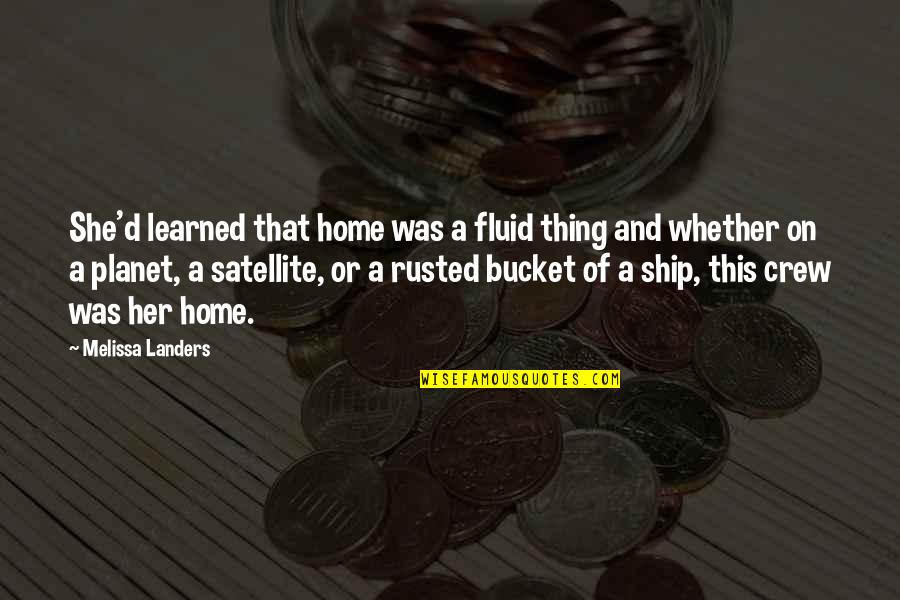Your Crew Quotes By Melissa Landers: She'd learned that home was a fluid thing Your Crew Quotes By Melissa Landers: She'd learned that home was a fluid thing