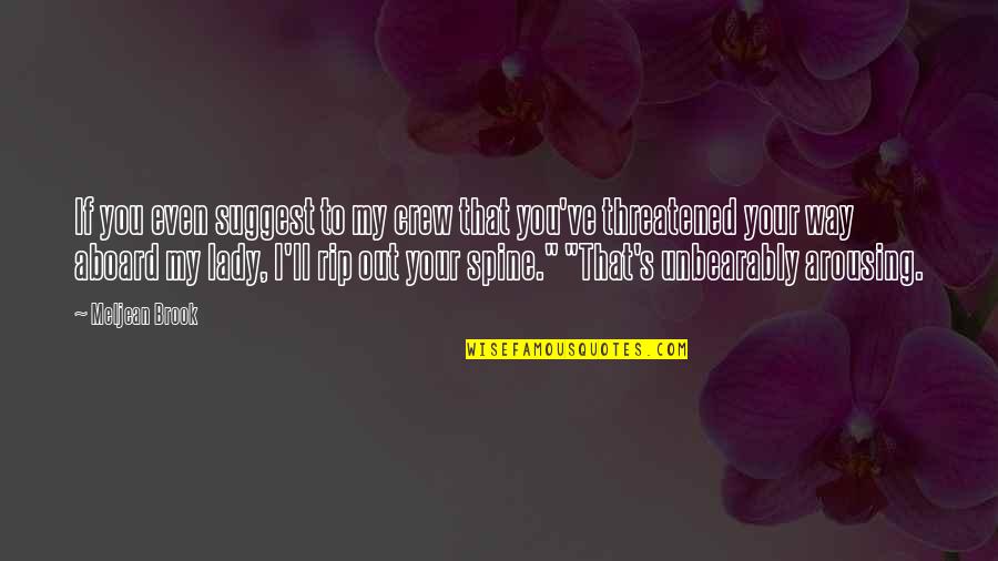 Your Crew Quotes By Meljean Brook: If you even suggest to my crew that Your Crew Quotes By Meljean Brook: If you even suggest to my crew that