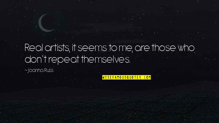 Your Crush For Facebook Quotes By Joanna Russ: Real artists, it seems to me, are those