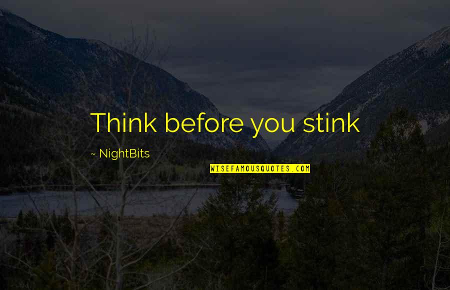 Your Crush Looking At You Quotes By NightBits: Think before you stink