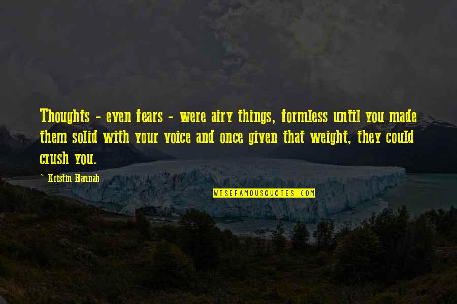 Your Crush Quotes By Kristin Hannah: Thoughts - even fears - were airy things, Your Crush Quotes By Kristin Hannah: Thoughts - even fears - were airy things,