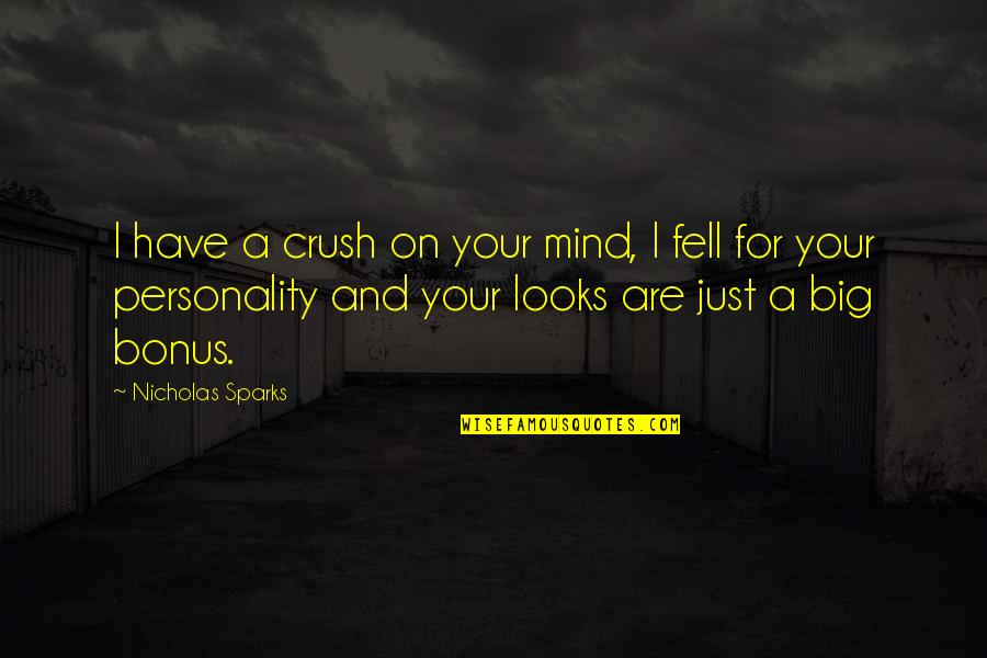Your Crush Quotes By Nicholas Sparks: I have a crush on your mind, I Your Crush Quotes By Nicholas Sparks: I have a crush on your mind, I