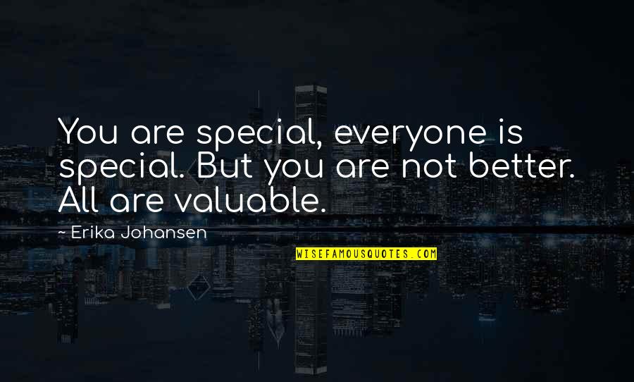 Your Crush To Wake Up To Quotes By Erika Johansen: You are special, everyone is special. But you