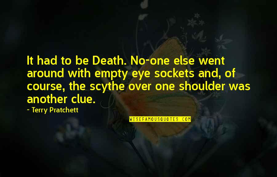 Your Dad Hurting You Quotes By Terry Pratchett: It had to be Death. No-one else went Your Dad Hurting You Quotes By Terry Pratchett: It had to be Death. No-one else went