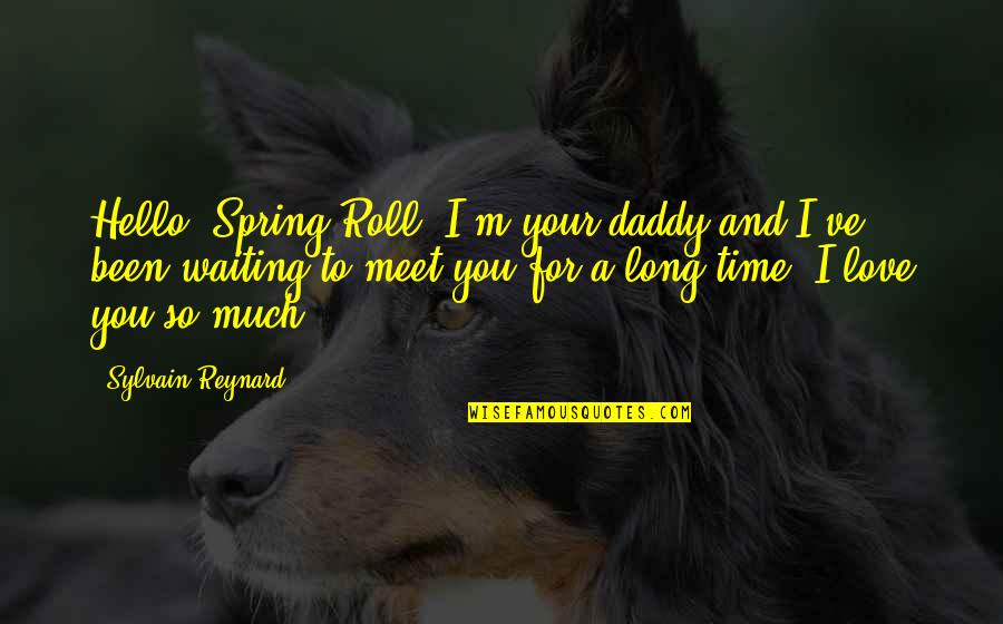Your Daddy Quotes By Sylvain Reynard: Hello, Spring Roll. I'm your daddy and I've