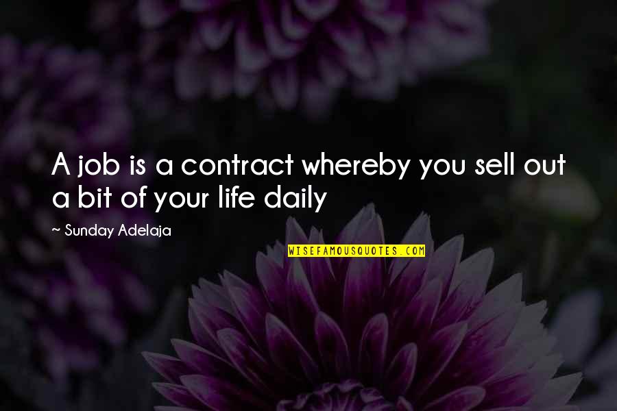 Your Daily Life Quotes By Sunday Adelaja: A job is a contract whereby you sell
