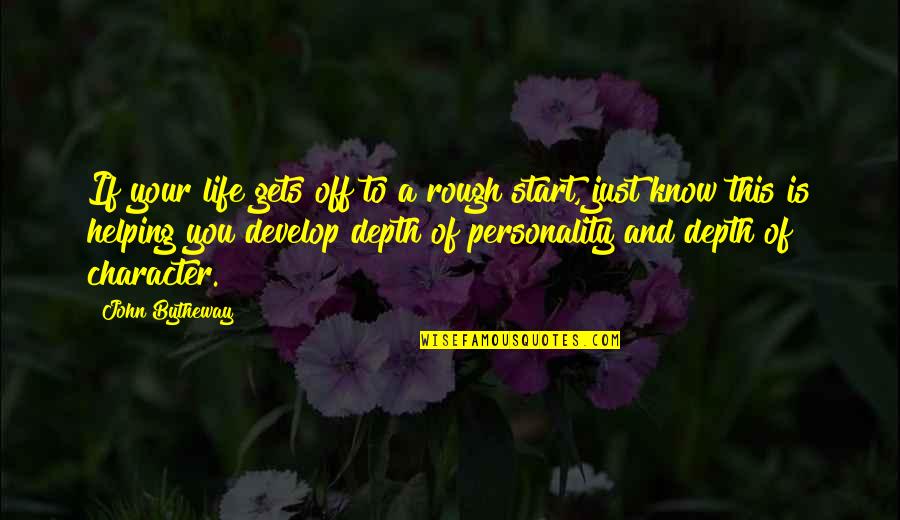 Your Day Being Ruined Quotes By John Bytheway: If your life gets off to a rough