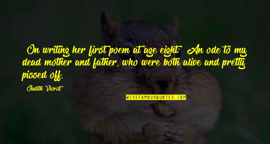 Your Dead Mother Quotes By Judith Viorst: [On writing her first poem at age eight:]