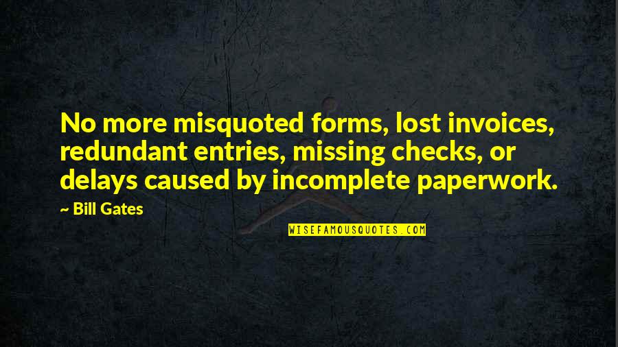 Your Delays Quotes By Bill Gates: No more misquoted forms, lost invoices, redundant entries,