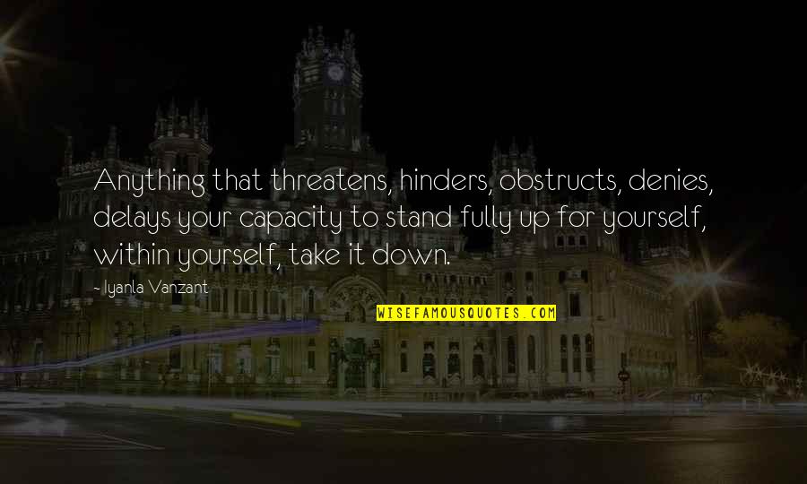 Your Delays Quotes By Iyanla Vanzant: Anything that threatens, hinders, obstructs, denies, delays your