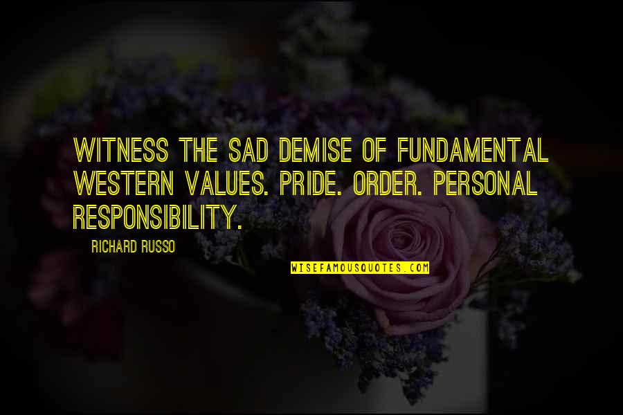 Your Demise Quotes By Richard Russo: witness the sad demise of fundamental Western values. Your Demise Quotes By Richard Russo: witness the sad demise of fundamental Western values.