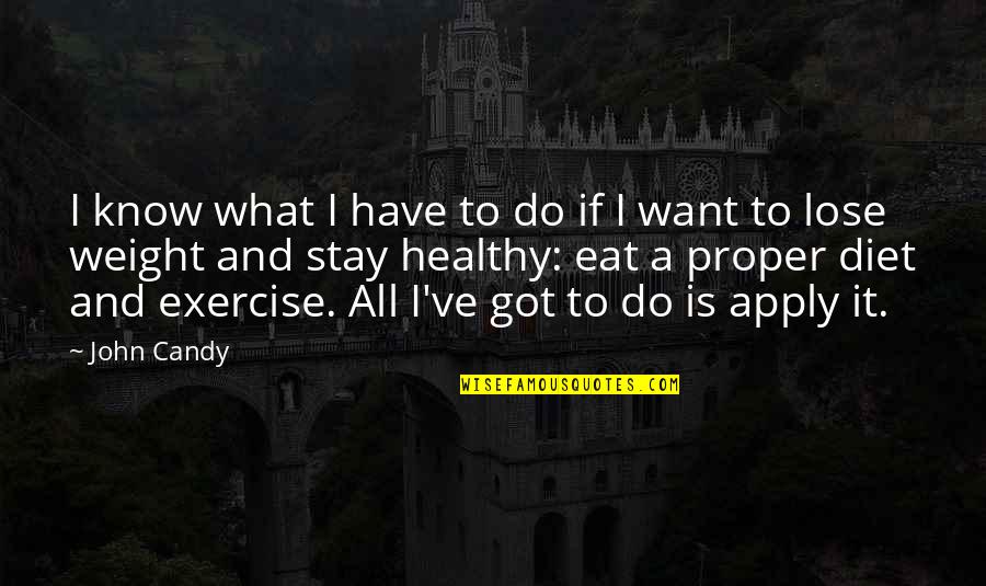 Your Diet Is Not Only What You Eat Quotes By John Candy: I know what I have to do if
