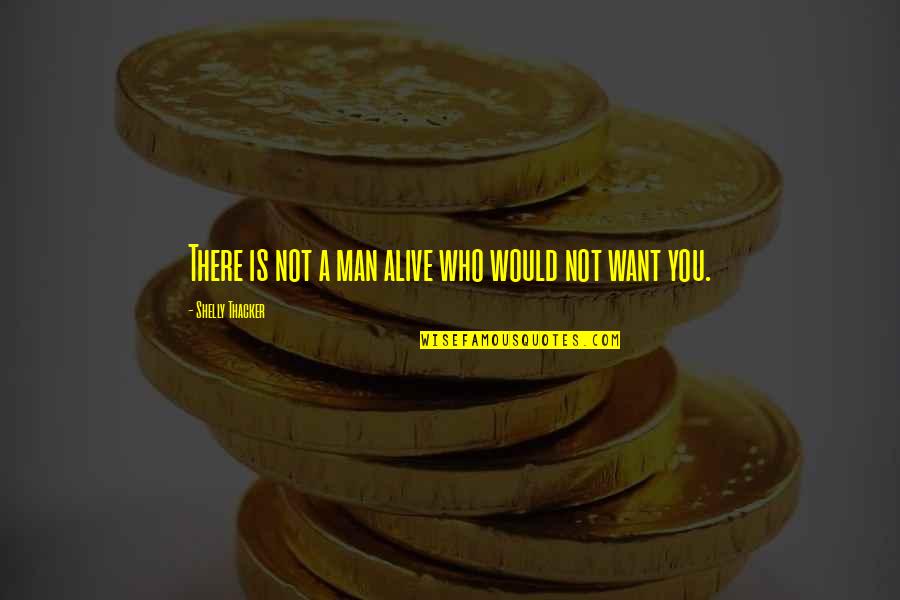 Your Diet Is Not Only What You Eat Quotes By Shelly Thacker: There is not a man alive who would