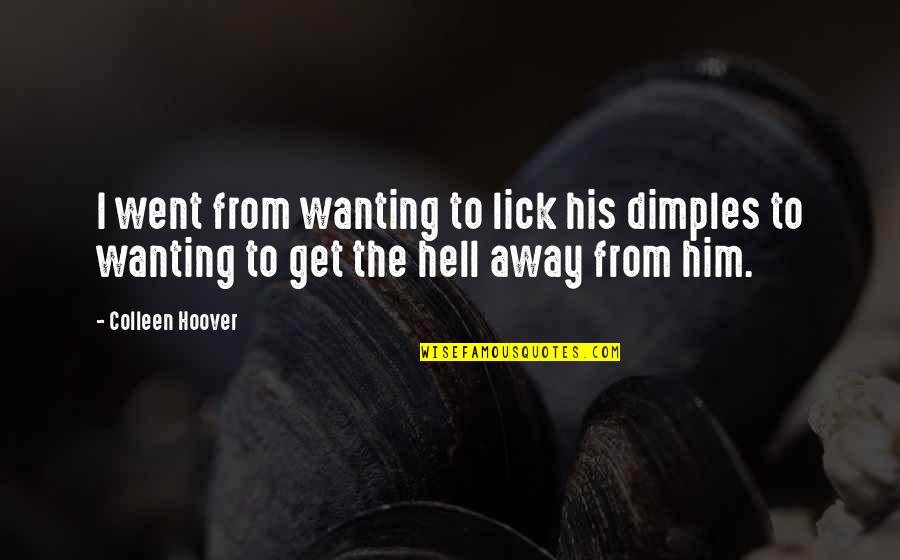 Your Dimples Quotes By Colleen Hoover: I went from wanting to lick his dimples