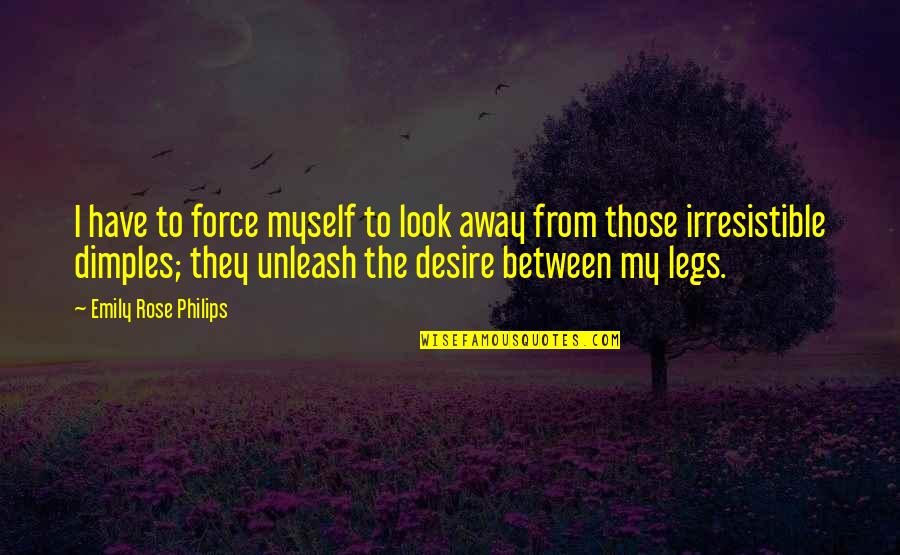 Your Dimples Quotes By Emily Rose Philips: I have to force myself to look away