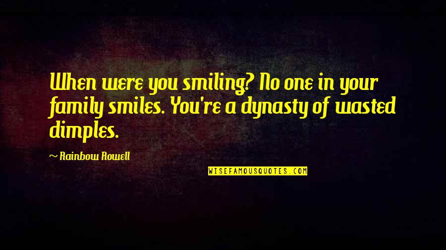 Your Dimples Quotes By Rainbow Rowell: When were you smiling? No one in your