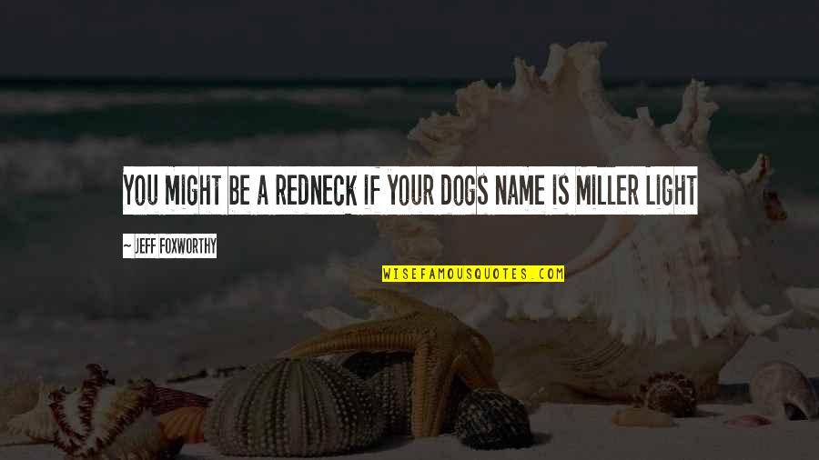 Your Dogs Quotes By Jeff Foxworthy: You might be a redneck if your dogs