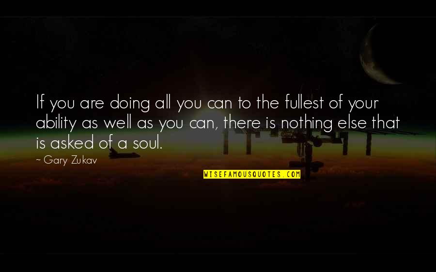 Your Doing Well Quotes By Gary Zukav: If you are doing all you can to