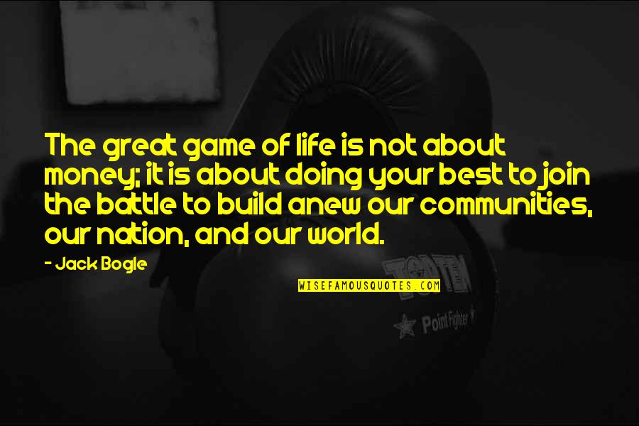 Your Doing Your Best Quotes By Jack Bogle: The great game of life is not about