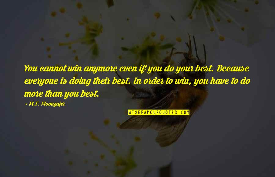 Your Doing Your Best Quotes By M.F. Moonzajer: You cannot win anymore even if you do