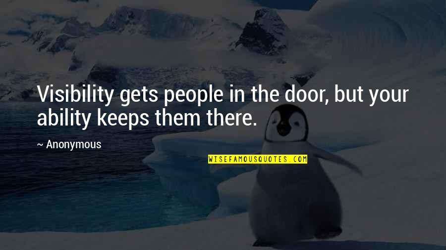 Your Door Quotes By Anonymous: Visibility gets people in the door, but your