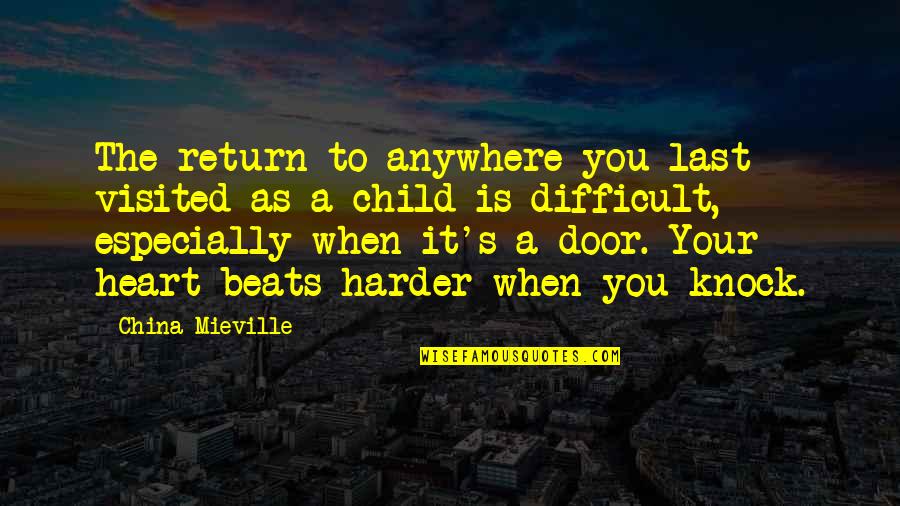 Your Door Quotes By China Mieville: The return to anywhere you last visited as