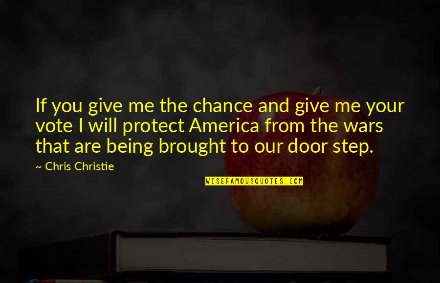 Your Door Quotes By Chris Christie: If you give me the chance and give