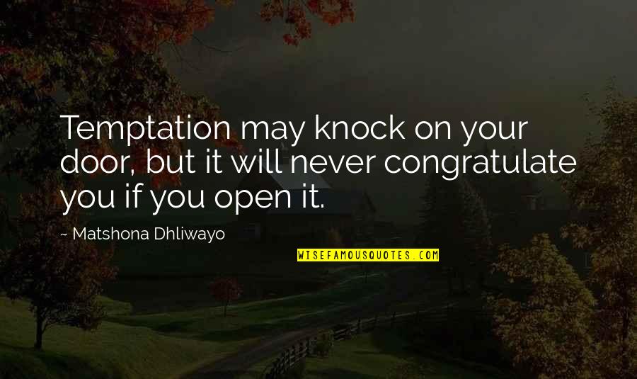 Your Door Quotes By Matshona Dhliwayo: Temptation may knock on your door, but it